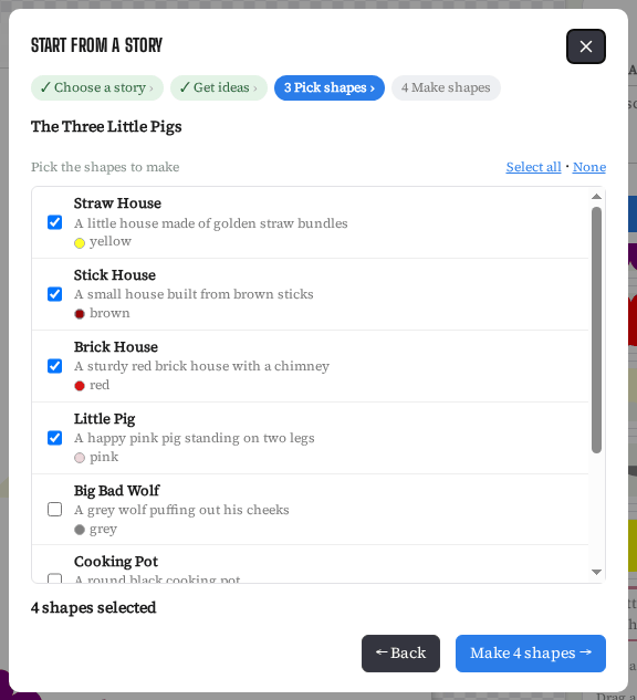 Step 3 Pick shapes for The Three Little Pigs: idea cards for Straw House, Stick House, Brick House and Little Pig are ticked, each with a short description and a color dot; the button reads Make 4 shapes.